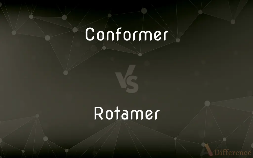 Conformer vs. Rotamer — What's the Difference?