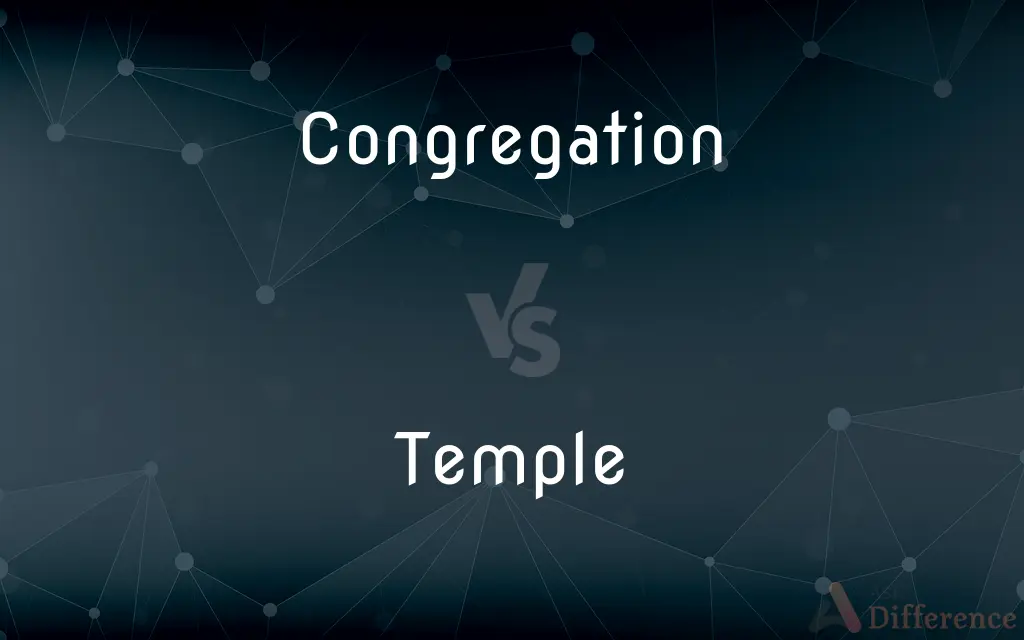 Congregation vs. Temple — What's the Difference?