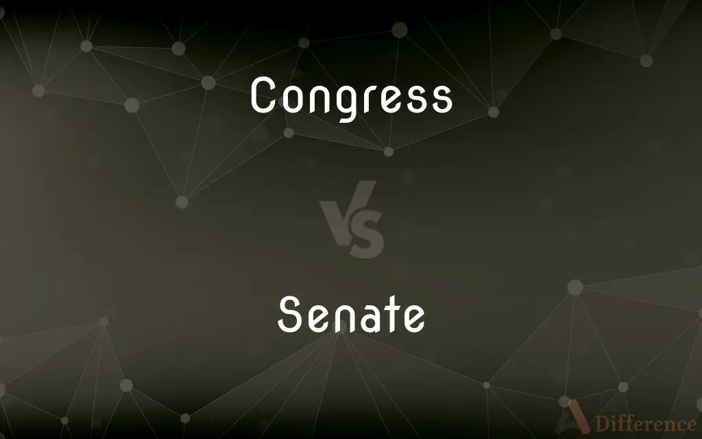 Congress vs. Senate — What's the Difference?
