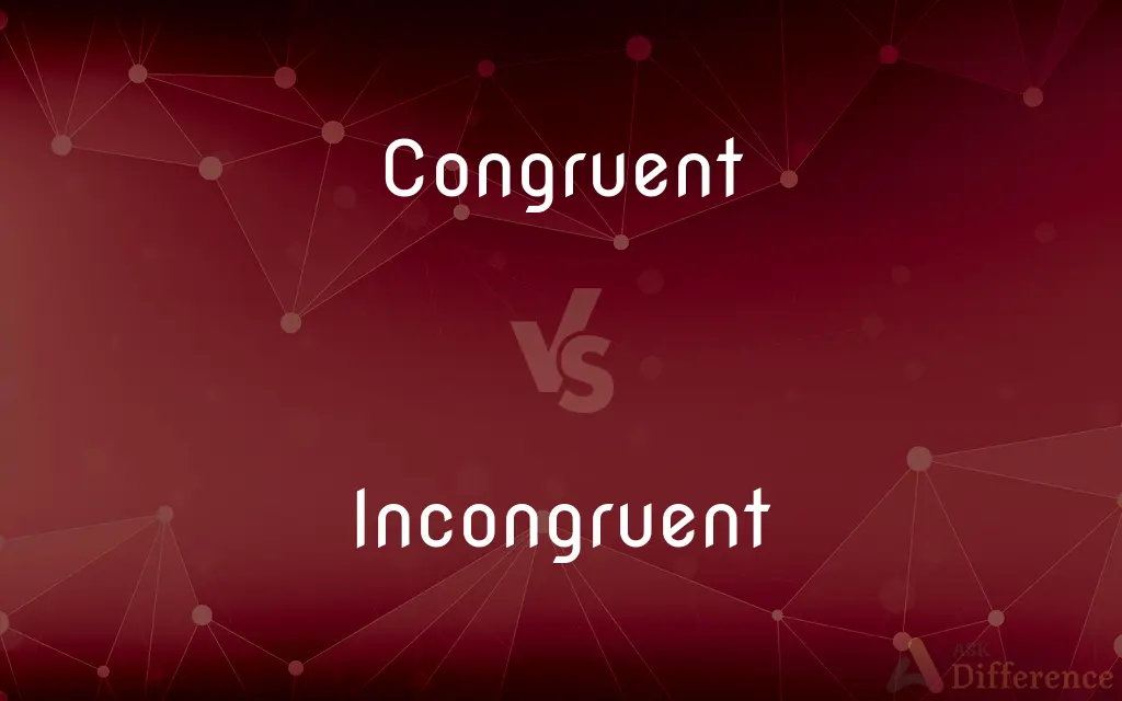 Congruent vs. Incongruent — What's the Difference?
