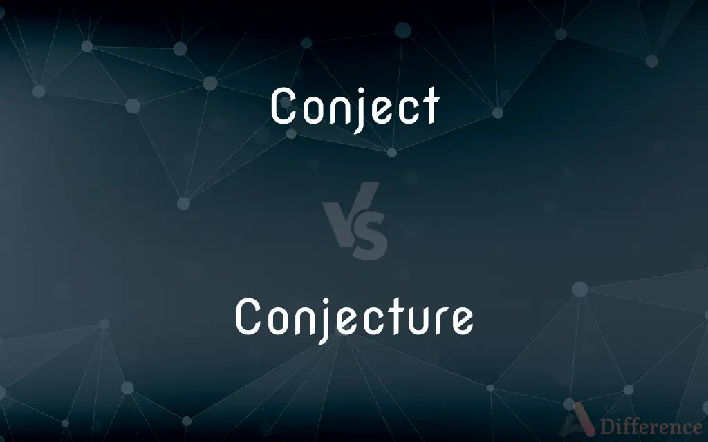 Conject vs. Conjecture — What's the Difference?