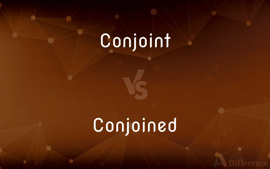 Conjoint vs. Conjoined — What's the Difference?