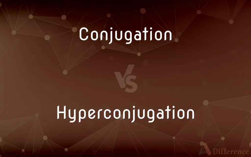 Conjugation vs. Hyperconjugation — What's the Difference?