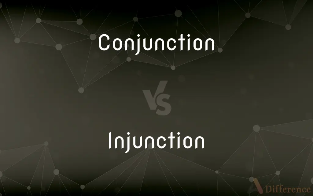Conjunction vs. Injunction — What's the Difference?