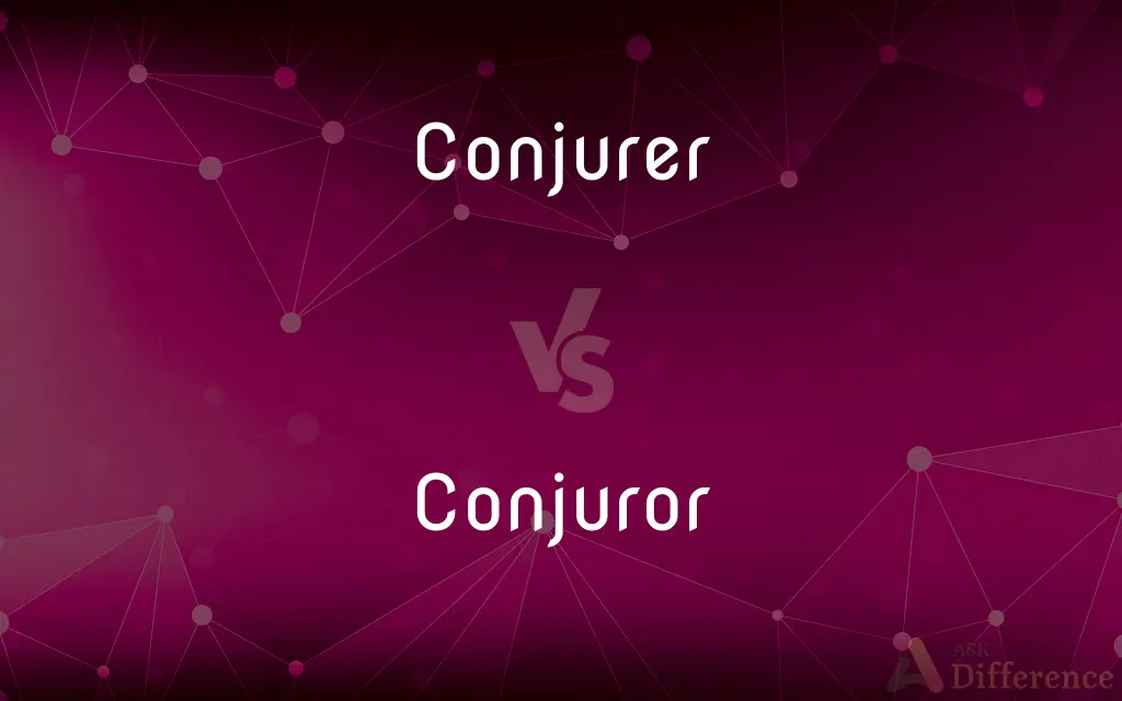 Conjurer vs. Conjuror — What's the Difference?
