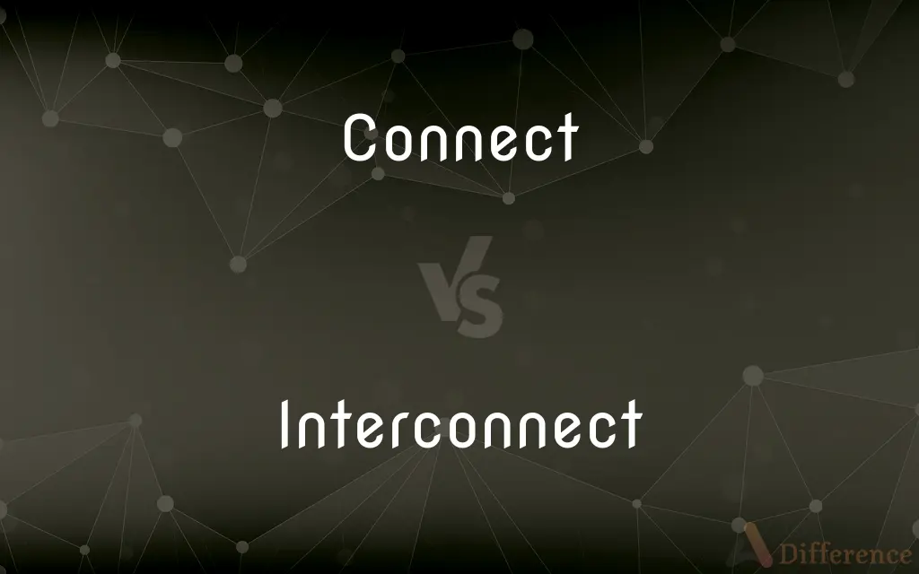 Connect vs. Interconnect — What's the Difference?