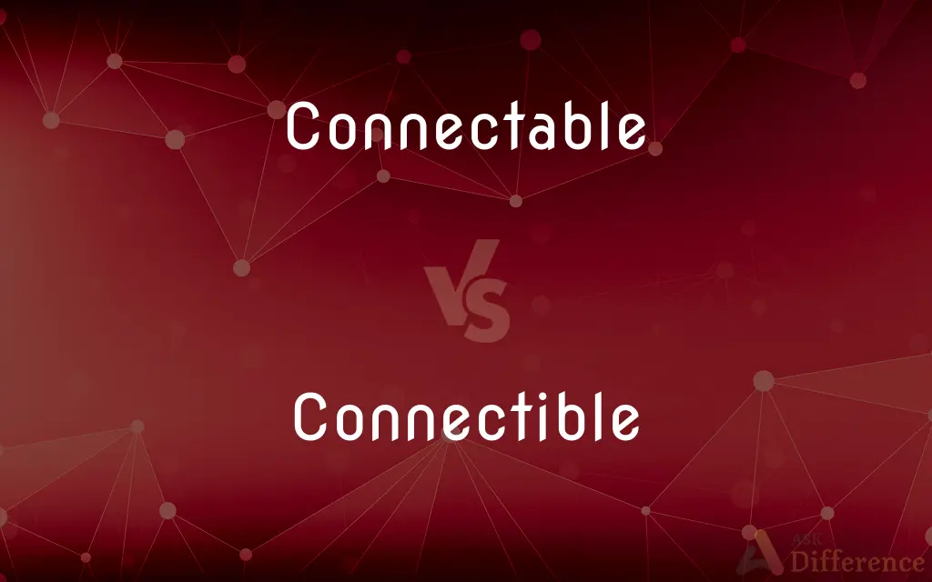 Connectable vs. Connectible — Which is Correct Spelling?