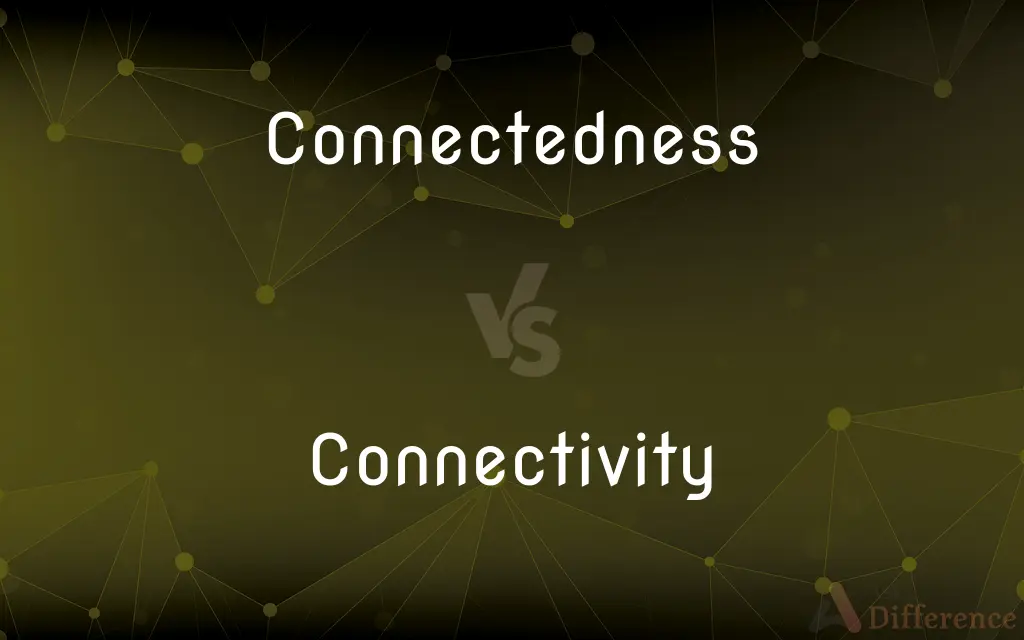 Connectedness vs. Connectivity — What's the Difference?