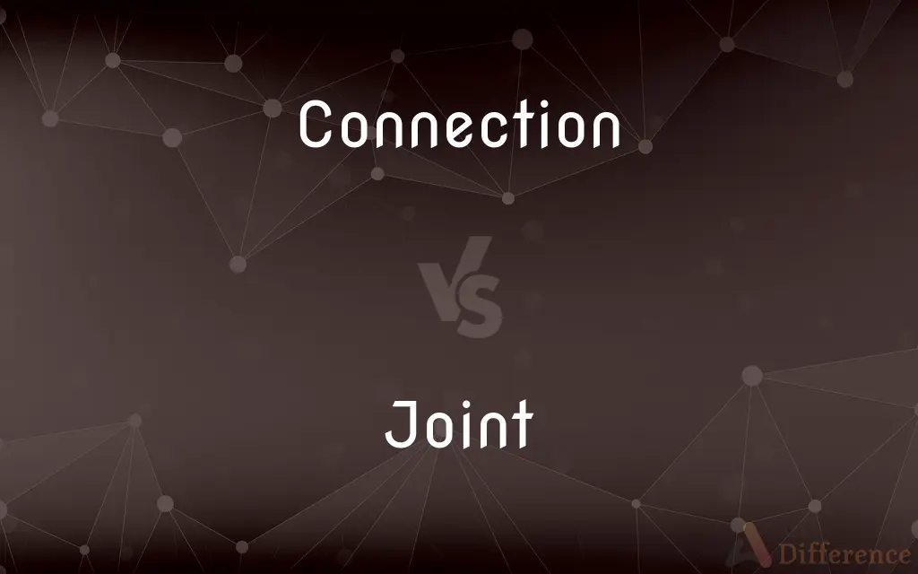 Connection vs. Joint — What's the Difference?