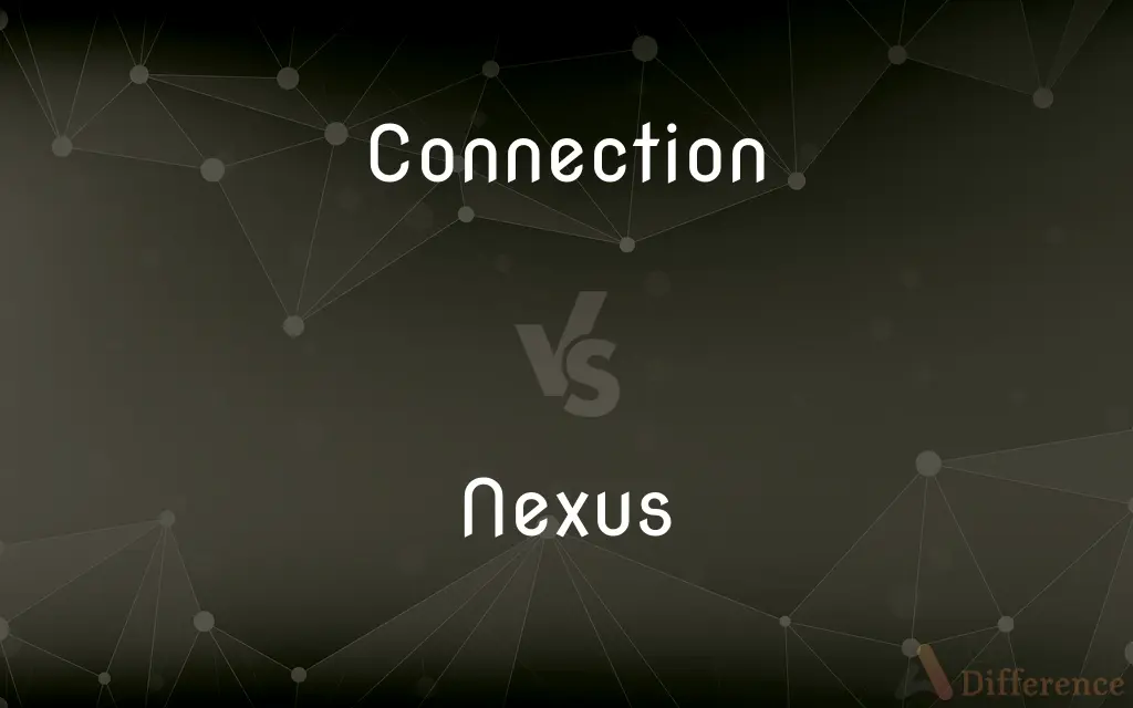 Connection vs. Nexus — What's the Difference?