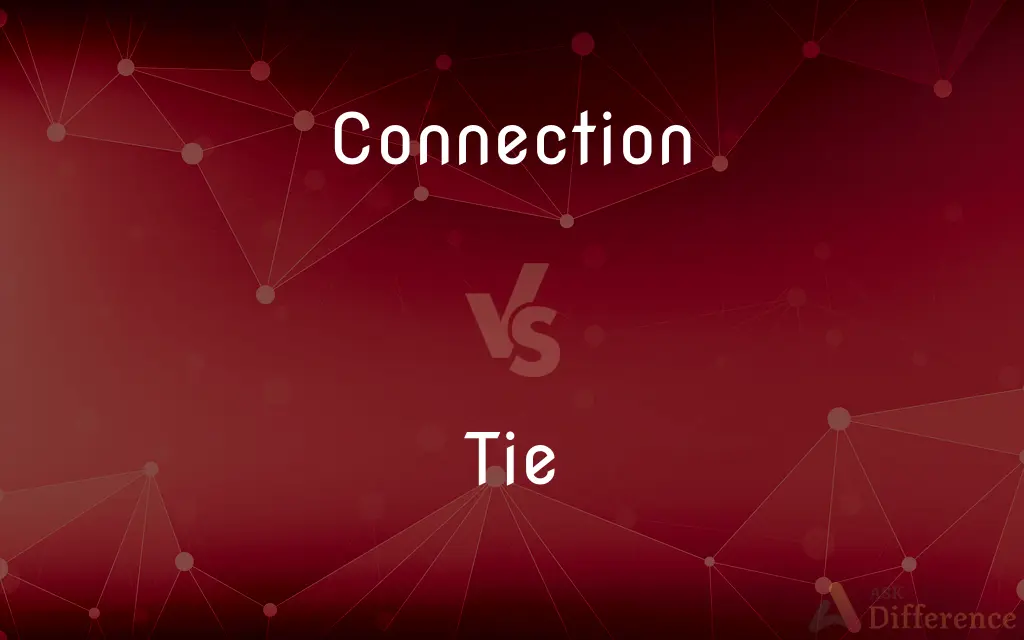 Connection vs. Tie — What's the Difference?