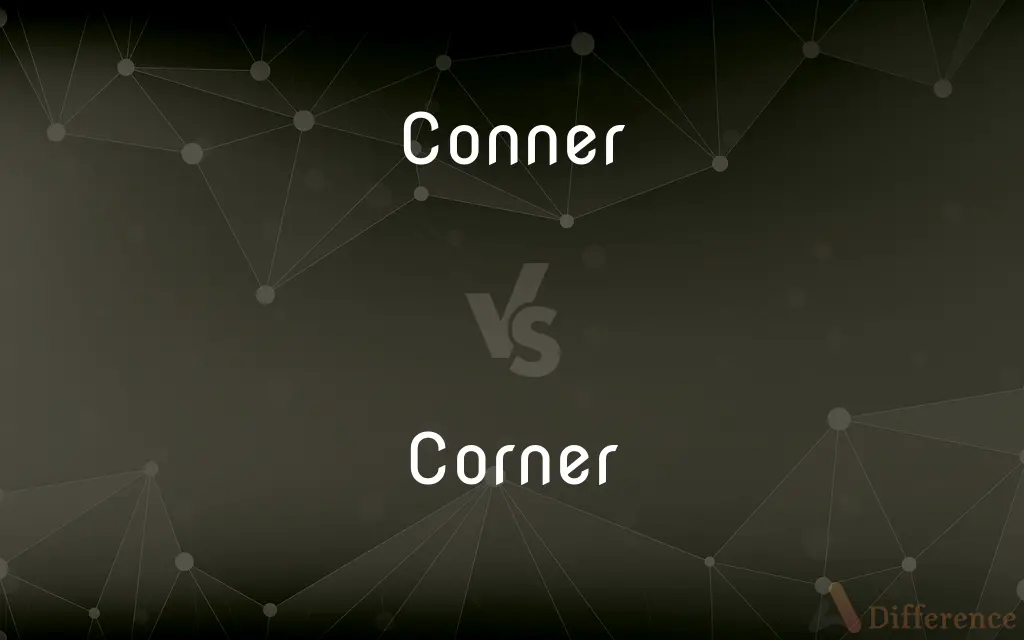 Conner vs. Corner — What's the Difference?