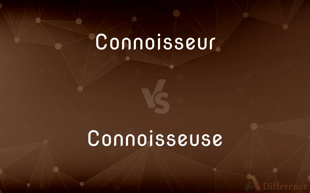 Connoisseur vs. Connoisseuse — What's the Difference?
