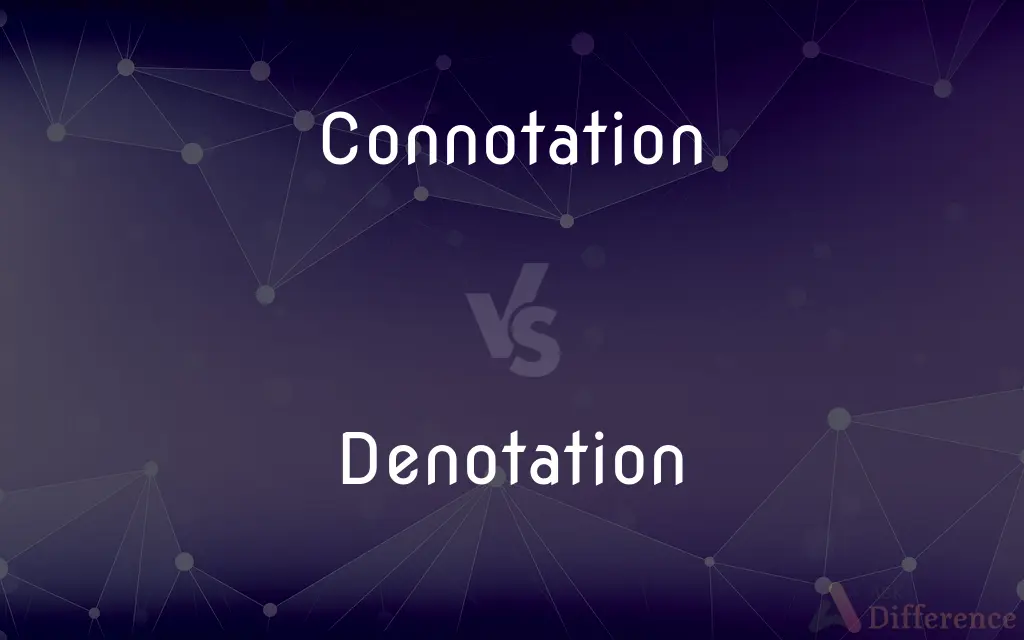 Connotation vs. Denotation — What's the Difference?