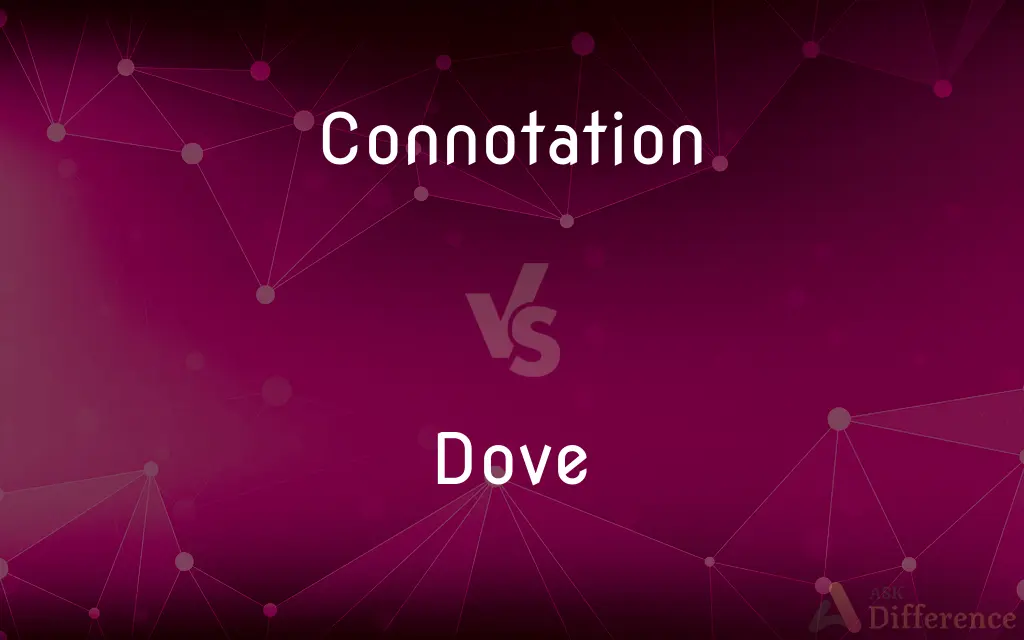 Connotation vs. Dove — What's the Difference?