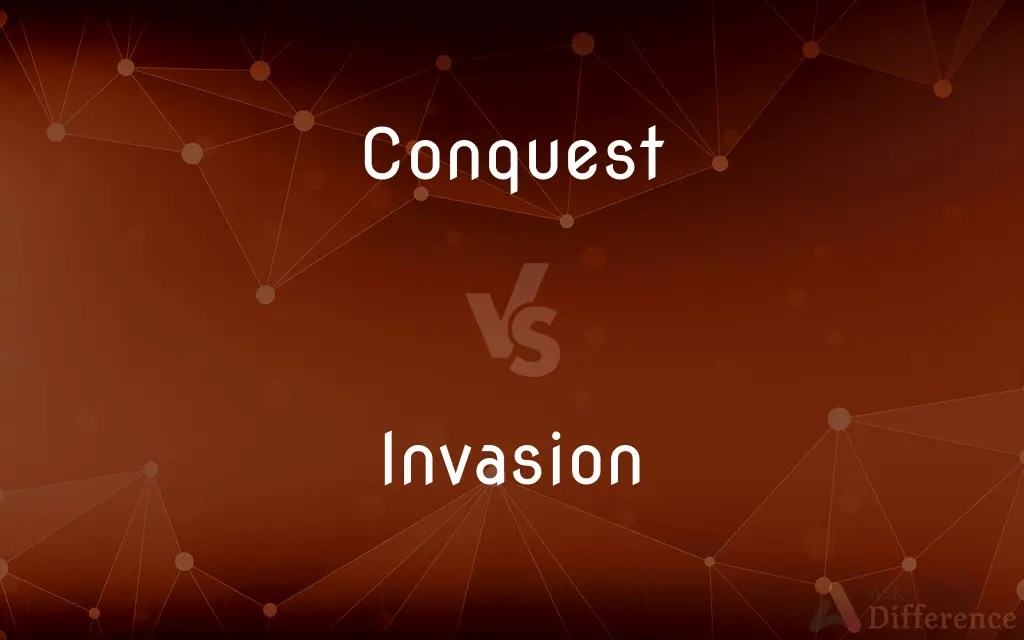 Conquest vs. Invasion — What's the Difference?