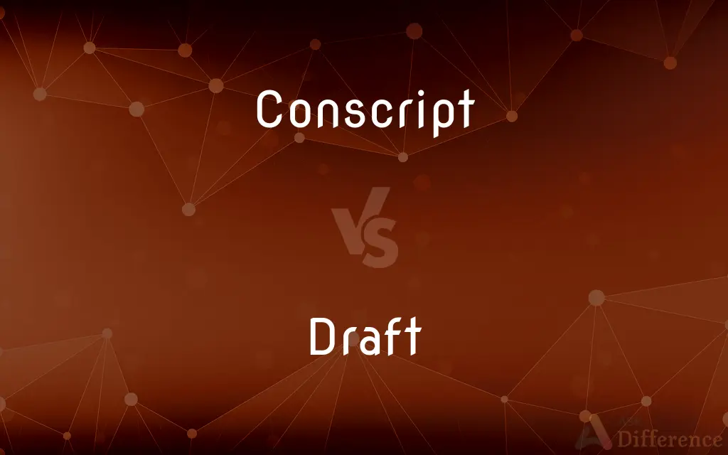 Conscript vs. Draft — What's the Difference?