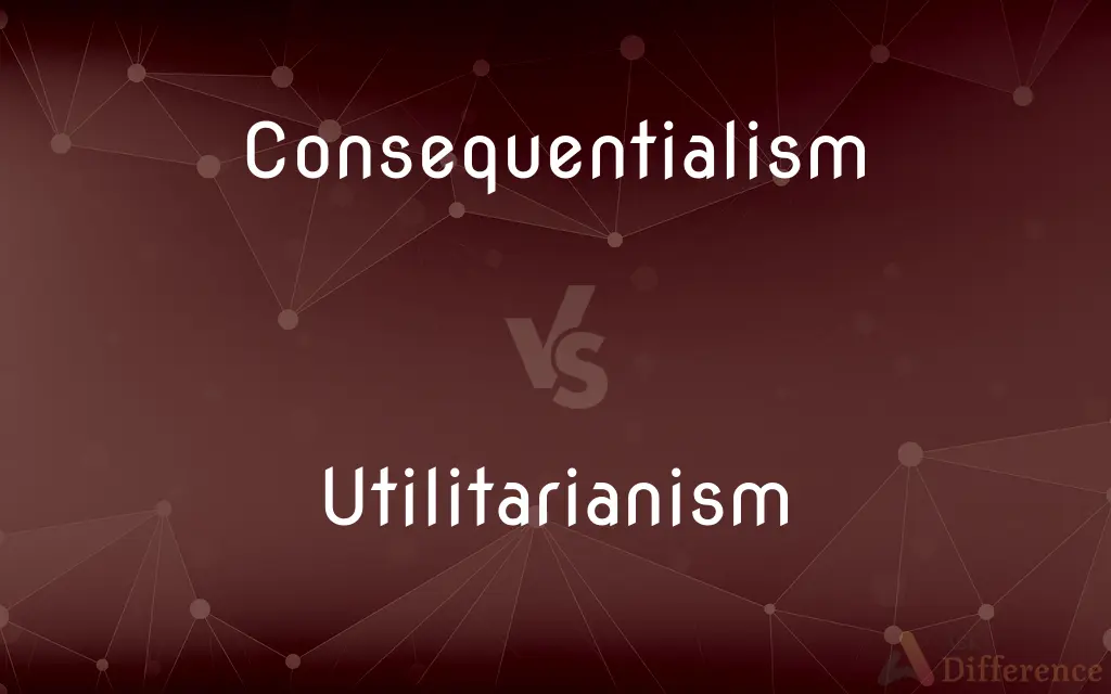 Consequentialism vs. Utilitarianism — What's the Difference?
