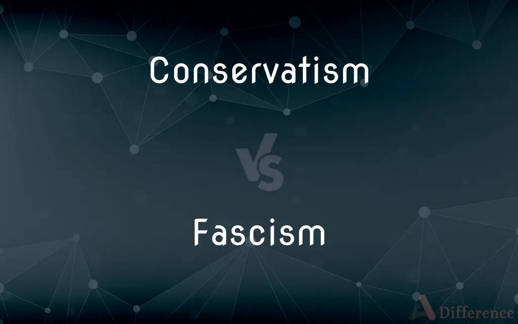 Conservatism vs. Fascism — What's the Difference?