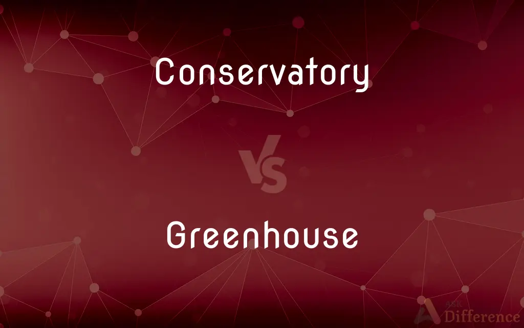 Conservatory vs. Greenhouse — What's the Difference?