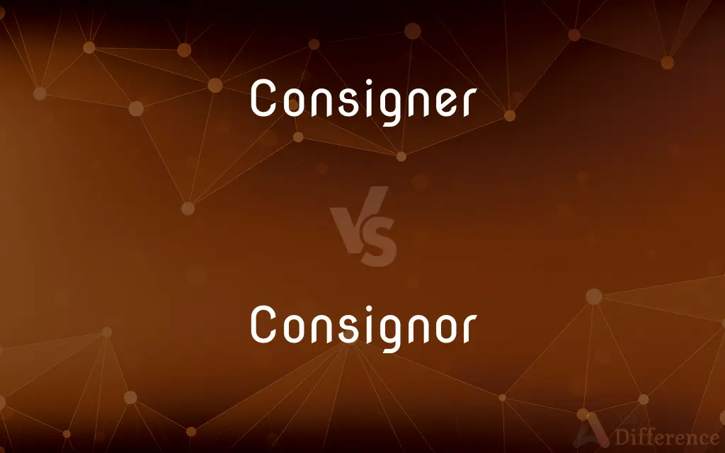 Consigner vs. Consignor — What's the Difference?