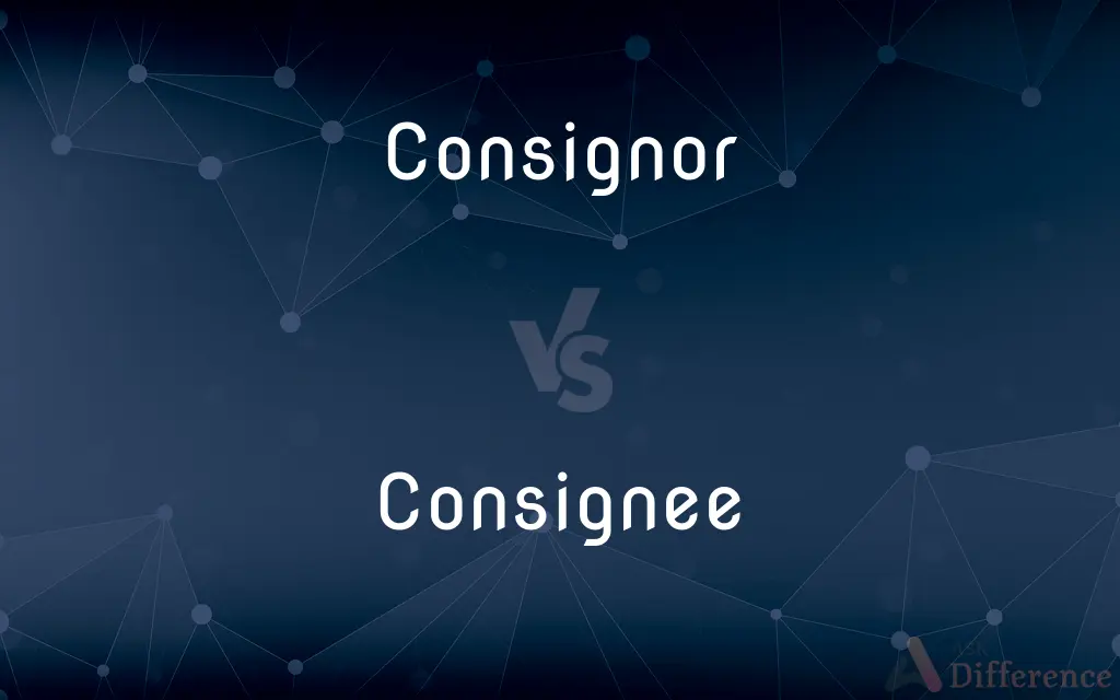 Consignor vs. Consignee — What's the Difference?