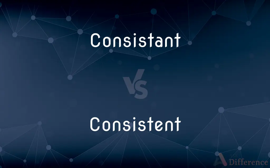 Consistant vs. Consistent — Which is Correct Spelling?
