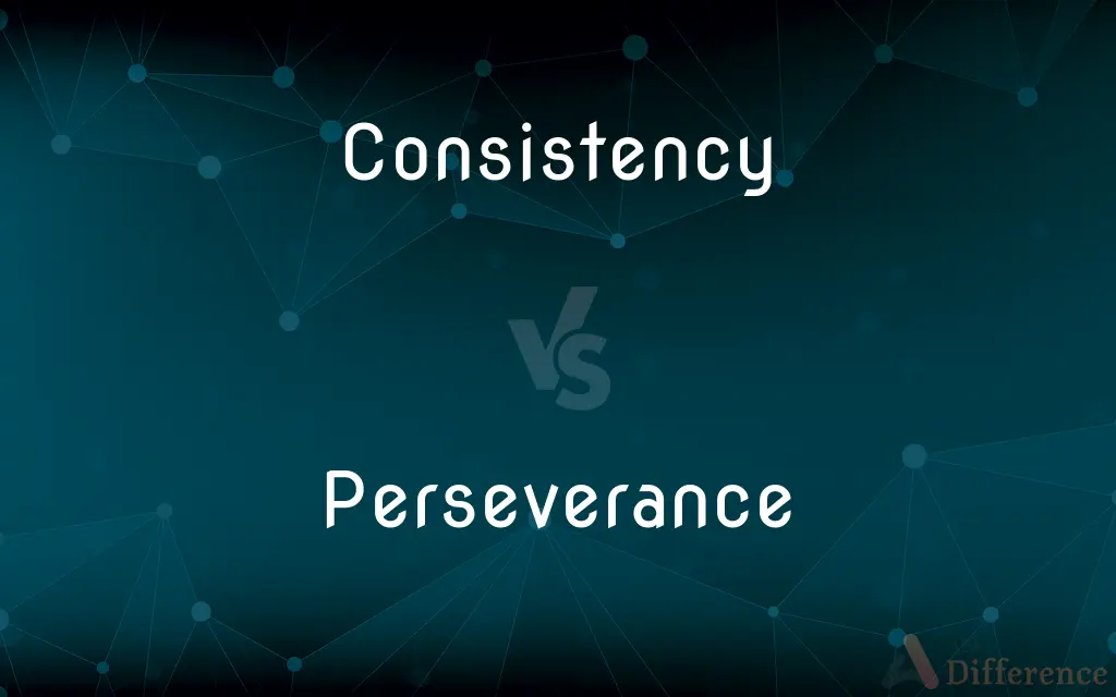 Consistency vs. Perseverance — What's the Difference?