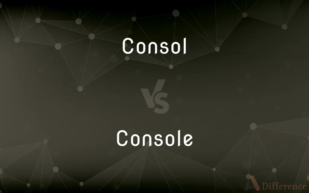 Consol vs. Console — What's the Difference?