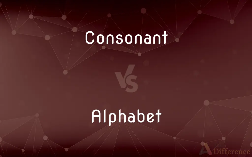 Consonant vs. Alphabet — What's the Difference?