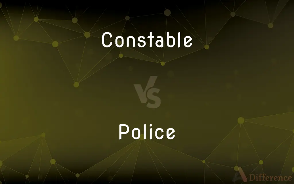 Constable vs. Police — What's the Difference?