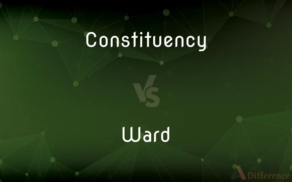 Constituency vs. Ward — What's the Difference?