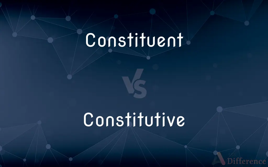Constituent vs. Constitutive — What's the Difference?