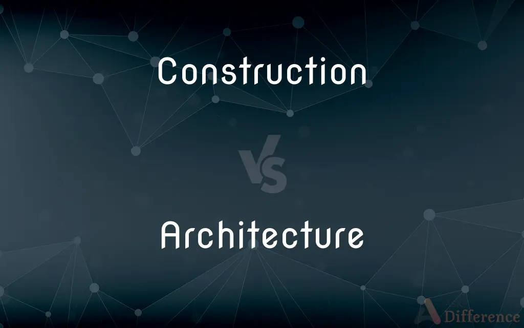 Construction vs. Architecture — What's the Difference?
