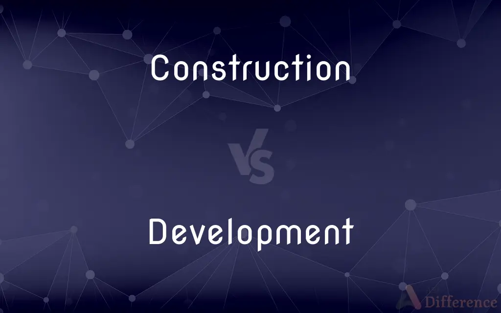 Construction vs. Development — What's the Difference?