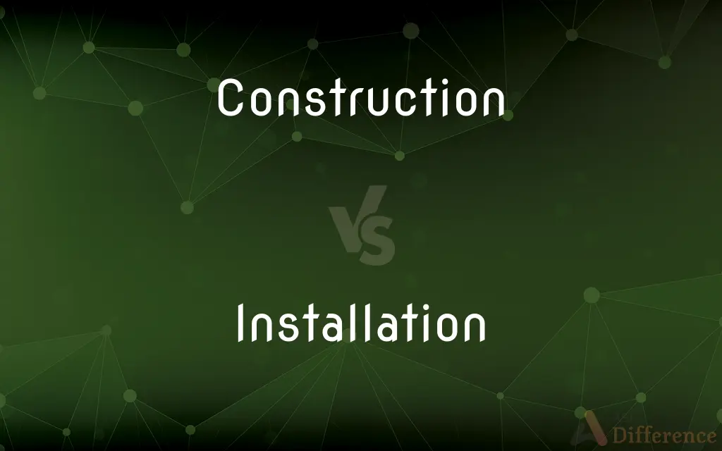 Construction vs. Installation — What's the Difference?