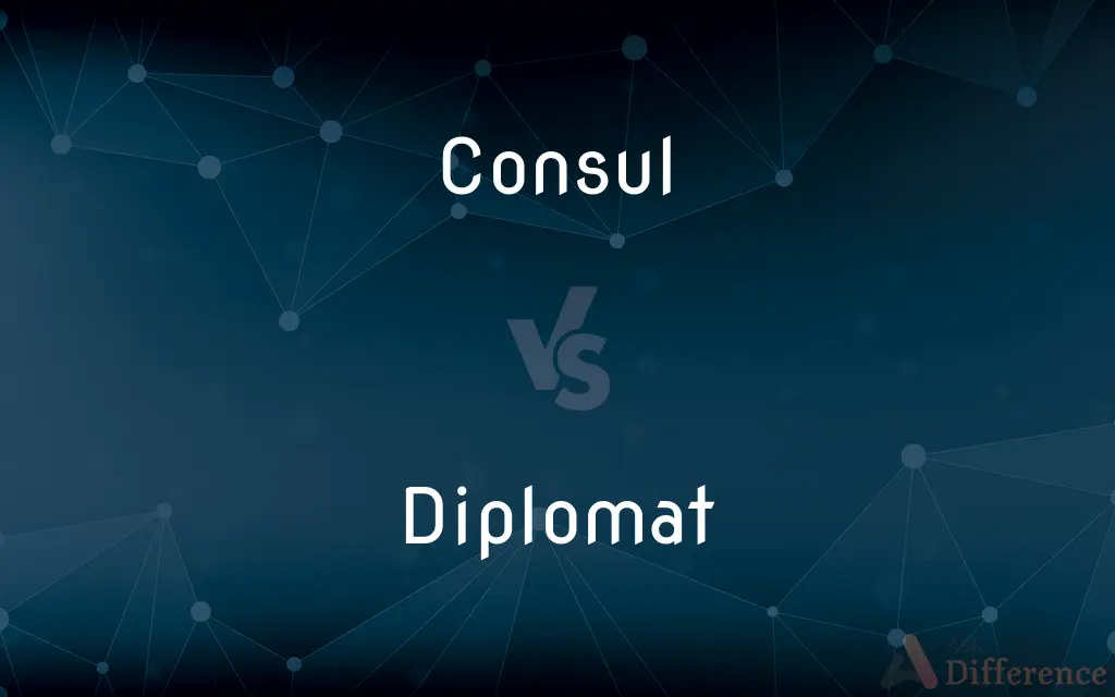 Consul vs. Diplomat — What's the Difference?
