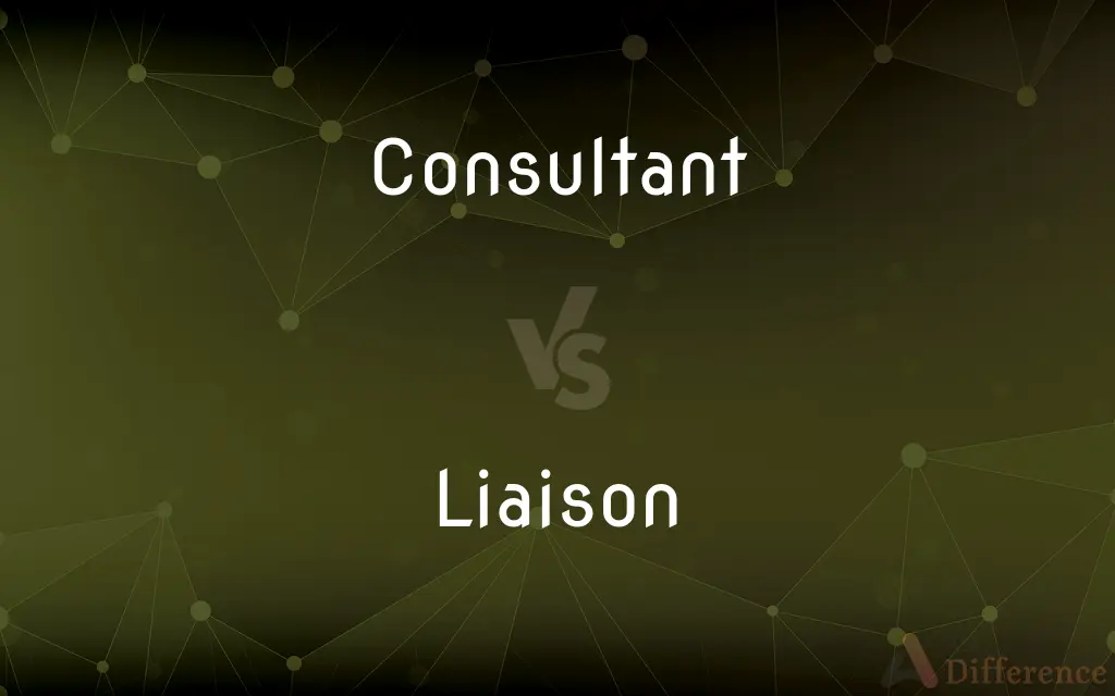 Consultant vs. Liaison — What's the Difference?
