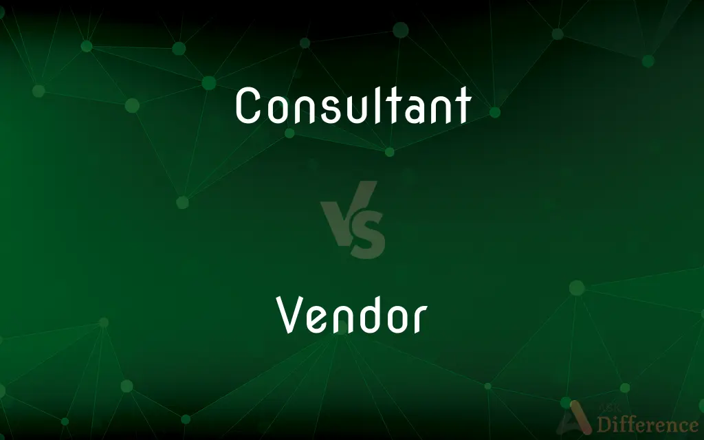Consultant vs. Vendor — What's the Difference?