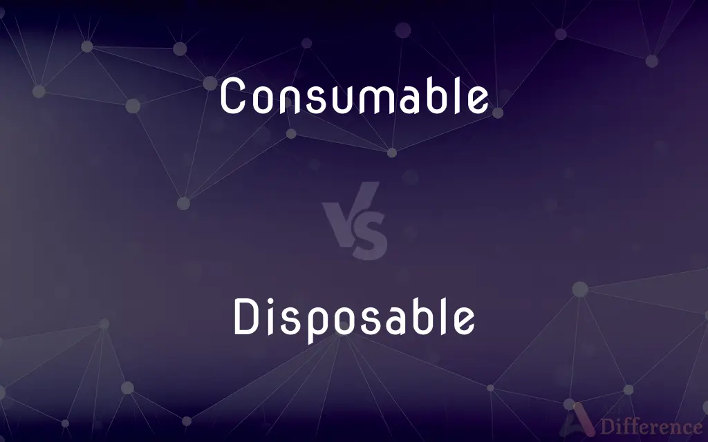 Consumable vs. Disposable — What's the Difference?