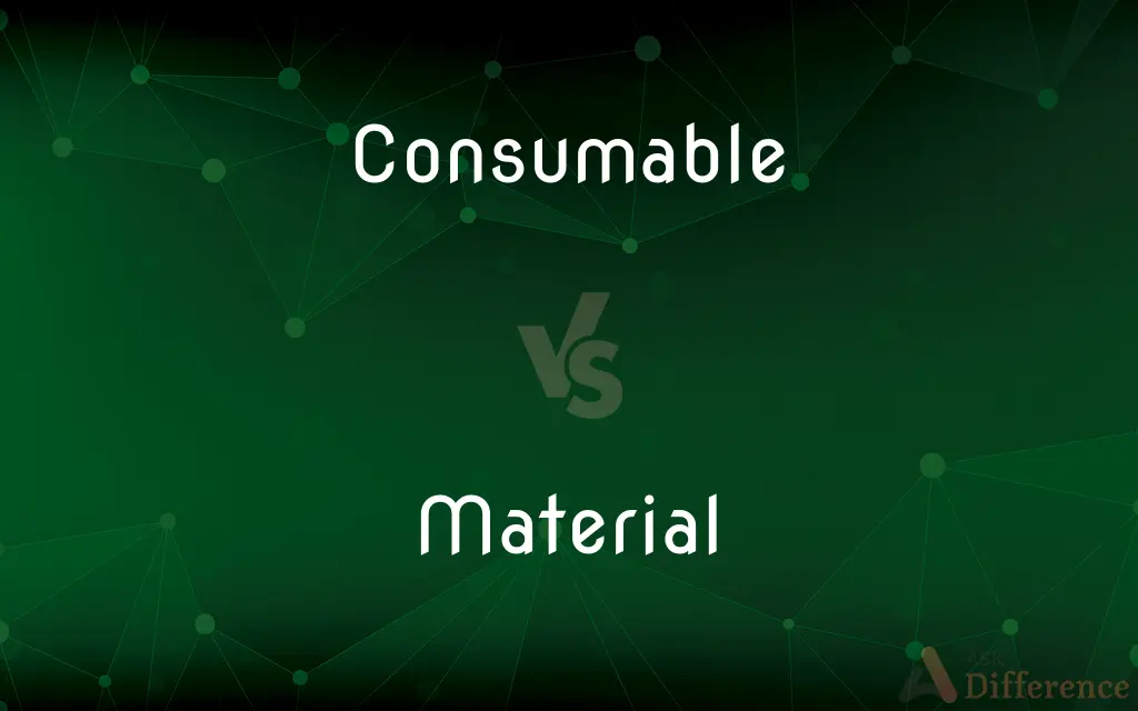 Consumable vs. Material — What's the Difference?
