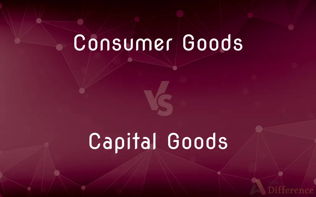 Consumer Goods vs. Capital Goods — What's the Difference?