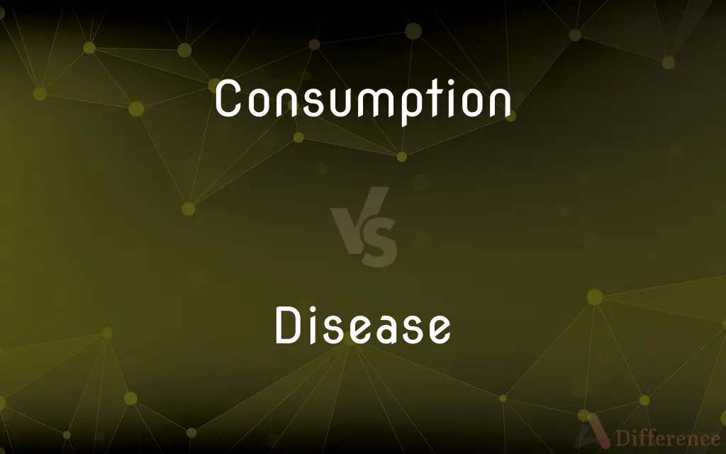 Consumption vs. Disease — What's the Difference?