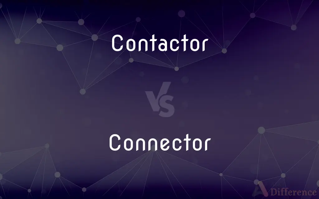 Contactor vs. Connector — What's the Difference?