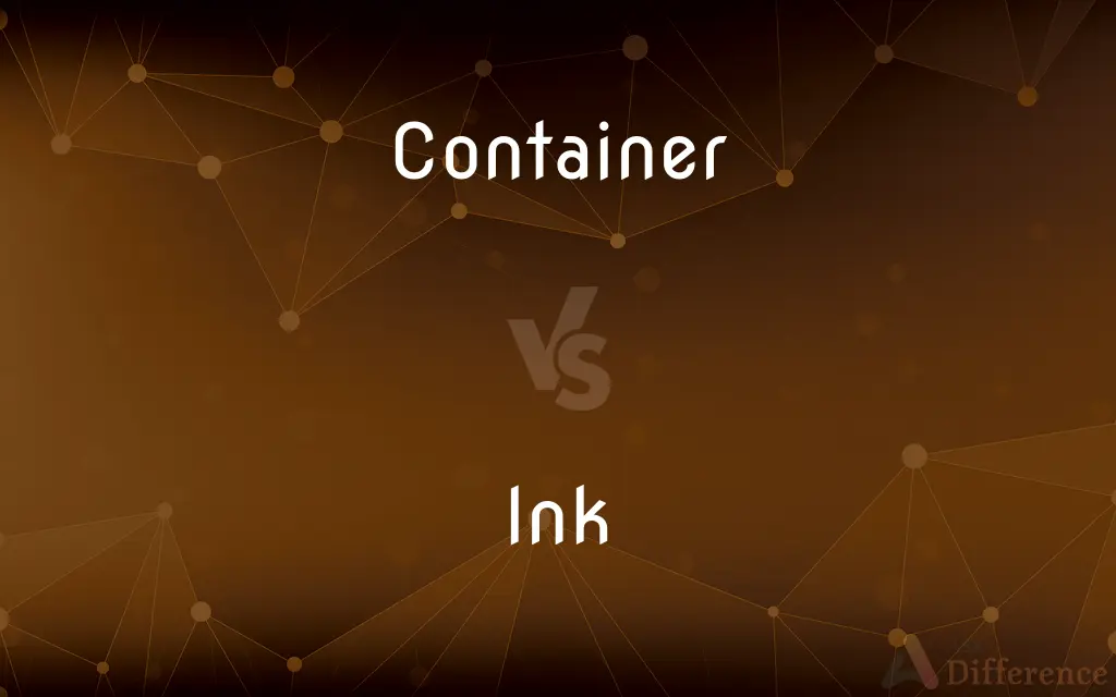 Container vs. Ink — What's the Difference?