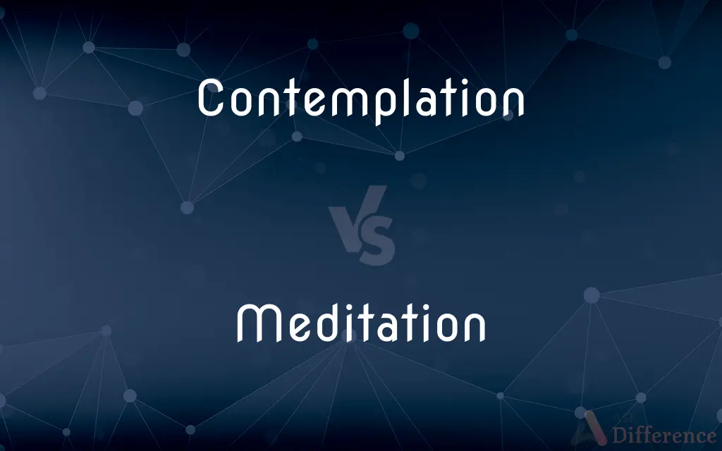 Contemplation vs. Meditation — What's the Difference?
