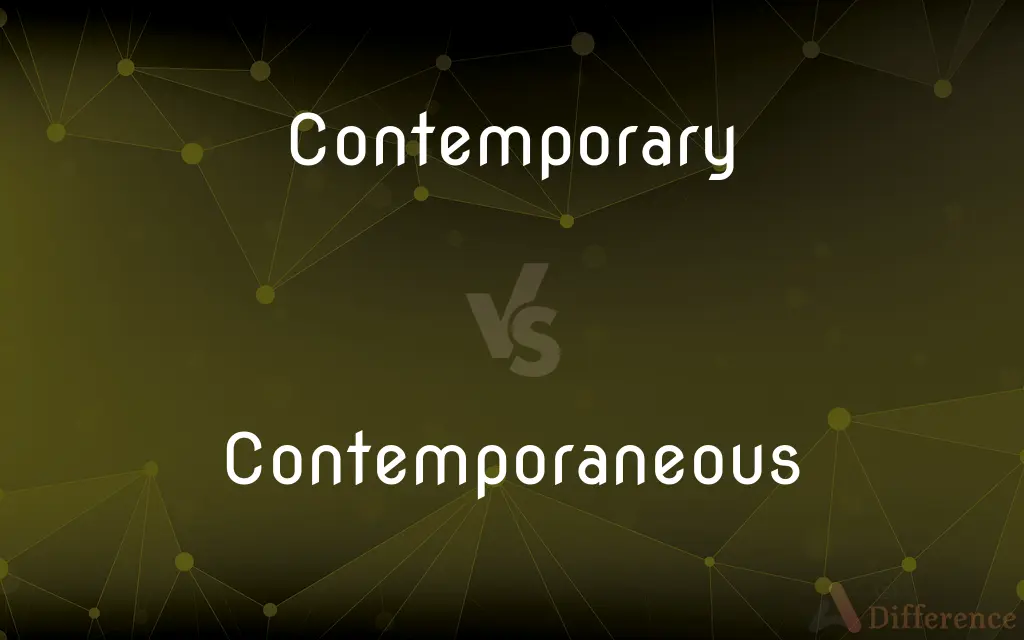 Contemporary vs. Contemporaneous — What's the Difference?