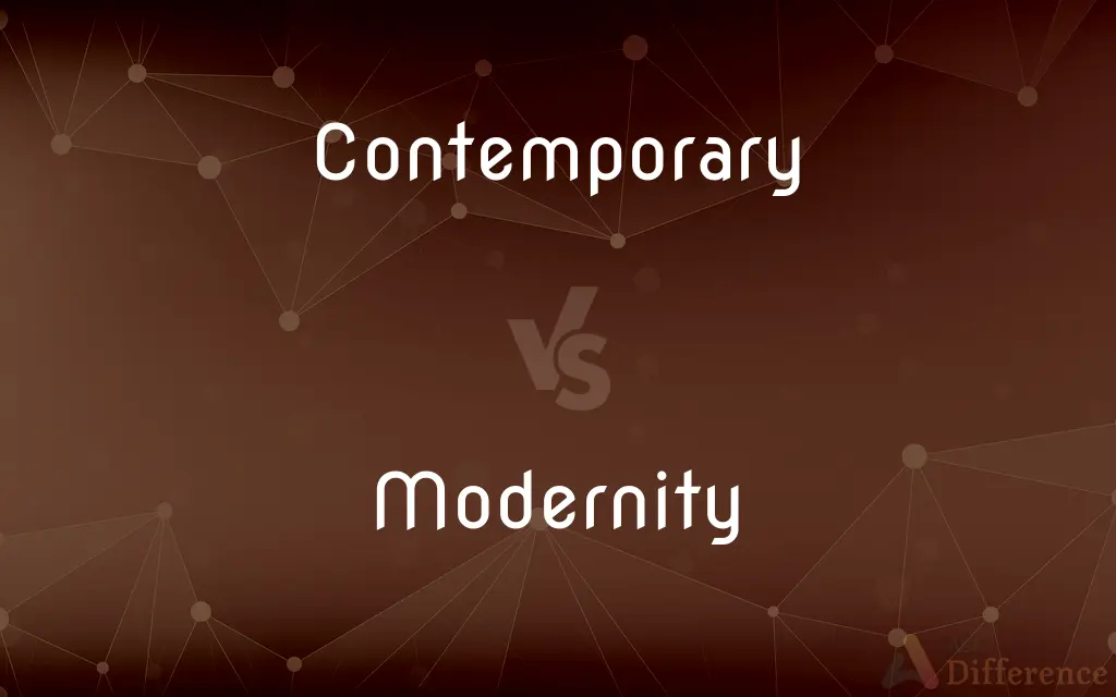 Contemporary vs. Modernity — What's the Difference?