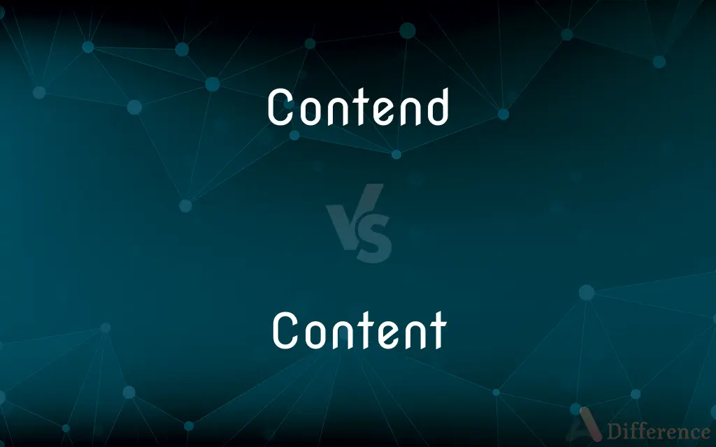 Contend vs. Content — What's the Difference?