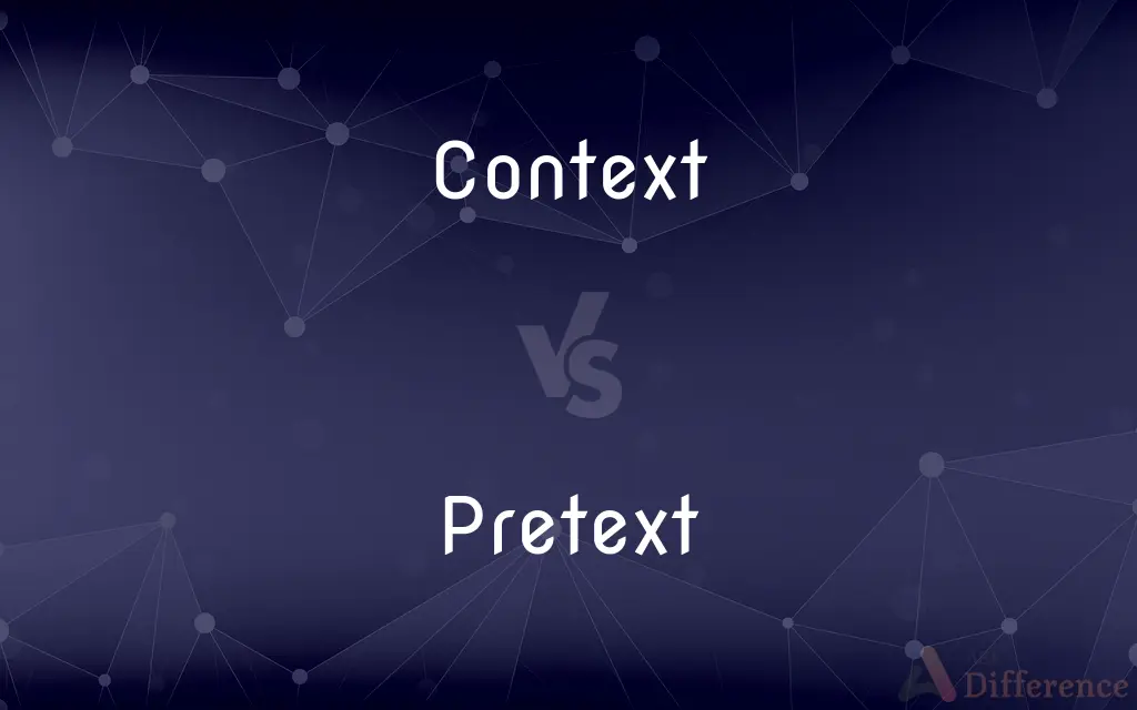 Context vs. Pretext — What's the Difference?